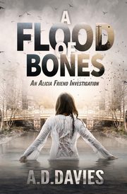 A Flood of Bones, Davies A. D.