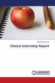 ksiazka tytu: Clinical Internship Report autor: Daramola Abayomi