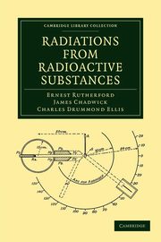 Radiations from Radioactive Substances, Rutherford Ernest