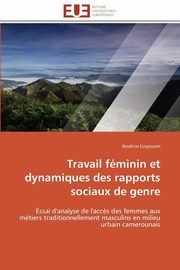 ksiazka tytu: Travail fminin et dynamiques des rapports sociaux de genre autor: LINJOUOM-I