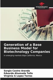 Generation of a Base Business Model for Biotechnology Companies, Castro Aranda Sergio