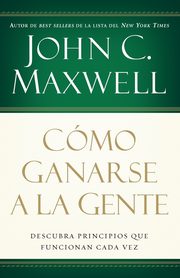 Como Ganarse a la Gente, Maxwell John C.