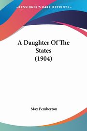 A Daughter Of The States (1904), Pemberton Max