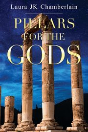 Pillars for the Gods, Chamberlain Laura  JK