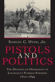 Pistols and Politics, Hyde Samuel C. Jr.