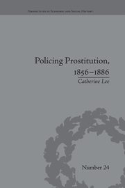 Policing Prostitution, 1856-1886, Lee Catherine