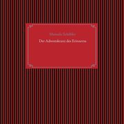 Der Adventskranz des Erinnerns, Schbler Manuela