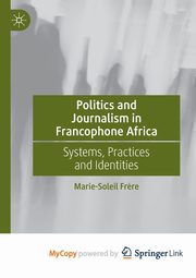 Politics and Journalism in Francophone Africa, Fr?re Marie-Soleil