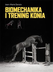 ksiazka tytu: Biomechanika i trening konia autor: Denoix Jean-Marie