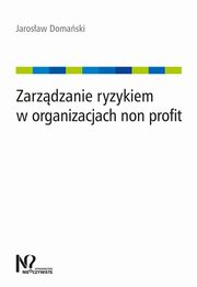 Zarzdzanie ryzykiem w organizacjach non profit, Domaski Jarosaw