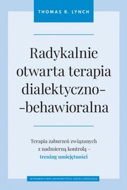 Radykalnie otwarta terapia dialektyczno-behawioralna, Lynch Thomas R.
