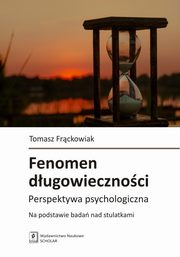 ksiazka tytu: Fenomen dugowiecznoci autor: Frckowiak Tomasz