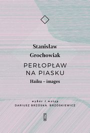 Peropaw na piasku. Haiku - images, Grochowiak Stanisaw