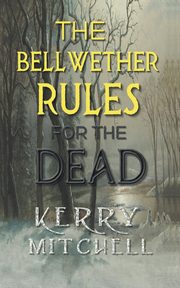 The Bellwether Rules For The Dead, Mitchell Kerry