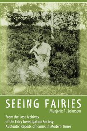 Seeing Fairies, Johnson Marjorie T.