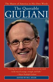 The Quotable Giuliani, Giuliani Rudolph W.