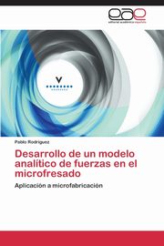 Desarrollo de Un Modelo Analitico de Fuerzas En El Microfresado, Rodriguez Pablo