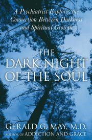 Dark Night of the Soul, The, May Gerald G