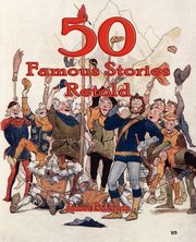 Fifty Famous Stories Retold, Baldwin James