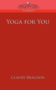 Yoga for You, Bragdon Claude Fayette
