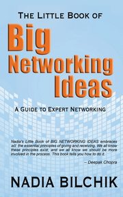 The Little Book of Big Networking Ideas, Bilchik Nadia