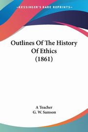 Outlines Of The History Of Ethics (1861), A Teacher