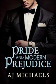 Pride and Modern Prejudice, Michaels AJ