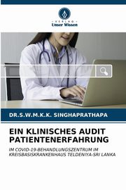 EIN KLINISCHES AUDIT PATIENTENERFAHRUNG, SINGHAPRATHAPA DR.S.W.M.K.K.