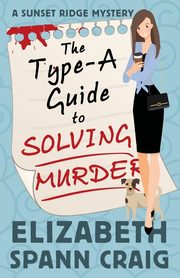 The Type-A Guide to Solving Murder, Craig Elizabeth  Spann