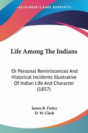 Life Among The Indians, Finley James B.