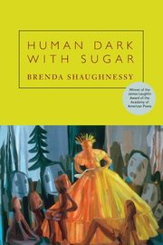 Human Dark with Sugar, Shaughnessy Brenda