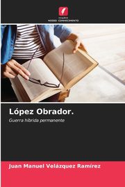 Lpez Obrador., Velzquez Ramrez Juan Manuel