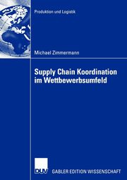 Supply Chain Koordination im Wettbewerbsumfeld, Zimmermann Michael