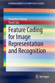 Feature Coding for Image Representation and Recognition, Huang Yongzhen