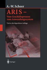 Aris Vom Geschaftsprozess Zum Anwendungssystem, Scheer August-Wilhelm
