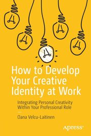 How to Develop Your Creative Identity at Work, Velcu-Laitinen Oana