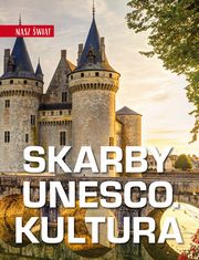 Nasz wiat. Skarby UNESCO. Kultura, Karolczuk Monika