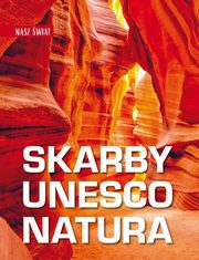 Nasz wiat. Skarby UNESCO. Natura, Karolczuk Monika