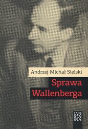 ksiazka tytu: Sprawa Wallenberga autor: Sielski Andrzej Micha