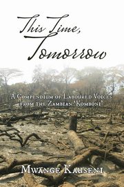ksiazka tytu: This Time, Tomorrow autor: Mwange Kauseni