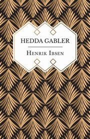 Hedda Gabler, Ibsen Henrik