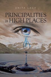 Principalities in High Places, Yolanda Lacy Anita