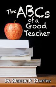 The ABCs of a Good Teacher, Charles Sharon P.