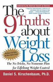 The 9 Truths about Weight Loss, Kirschenbaum Daniel S.