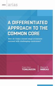 A Differentiated Approach to the Common Core, Tomlinson Carol Ann