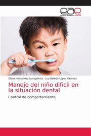 Manejo del ni?o dificil en la situacin dental, Hernndez Lunagmez Diana