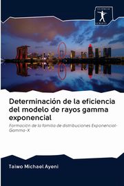 Determinacin de la eficiencia del modelo de rayos gamma exponencial, Ayeni Taiwo Michael