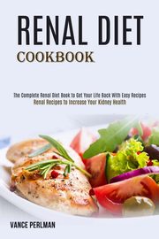 Renal Diet Cookbook, Perlman Vance