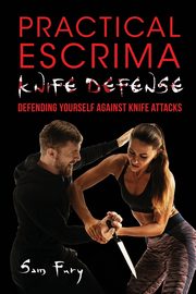 Practical Escrima Knife Defense, Fury Sam