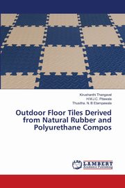 Outdoor Floor Tiles Derived from Natural Rubber and Polyurethane Compos, Thangavel Kirushanthi